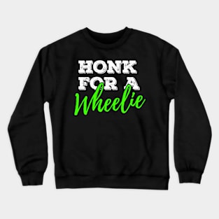 Honk For A Wheelie Motorcycle Bike Mountainbike Back Crewneck Sweatshirt